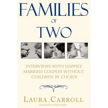 Families of Two: Interviews with Happily Married Couples Without Children by Choice