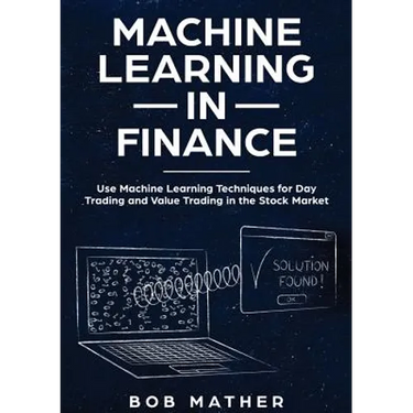Machine Learning in Finance: Use Machine Learning Techniques for Day Trading and Value Trading in the Stock Market