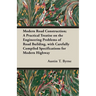 Modern Road Construction; A Practical Treatise on the Engineering Problems of Road Building, with Carefully Compiled Specifications for Modern Highway