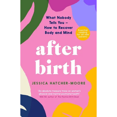 After Birth: What Nobody Tells You - How to Recover Body and Mind