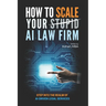 How To Scale Your Stupid AI Law Firm