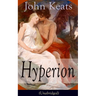 John Keats: Hyperion (Unabridged): An Epic Poem