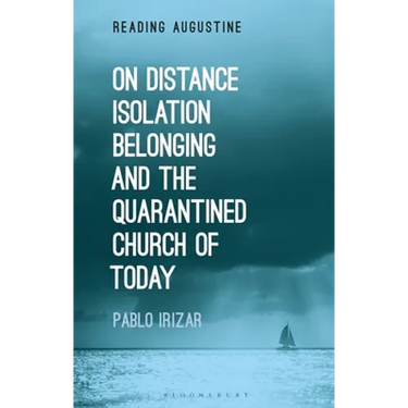 On Distance, Belonging, Isolation and the Quarantined Church of Today