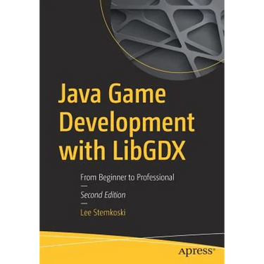 Java Game Development with Libgdx: From Beginner to Professional