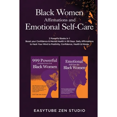 Black Women Affirmations and Emotional Self Care: 2 Powerful Books in 1 Boost Your Confidence & Mental Health in 90 Days. Daily Affirmations to Hack Y