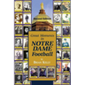 Great Moments in Notre Dame Football-- Second Edition: This book begins at the beginning of Football and goes to the recent Brian Kelly era.