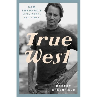 True West: Sam Shepard's Life, Work, and Times