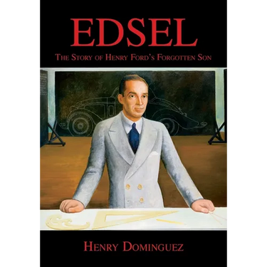 Edsel-The Story of Henry Ford's Forgotten Son
