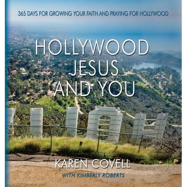 Hollywood, Jesus, and You: 365 Days for Growing Your Faith and Praying for Hollywood
