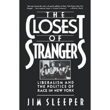 Closest of Strangers: Liberalism and the Politics of Race in New York