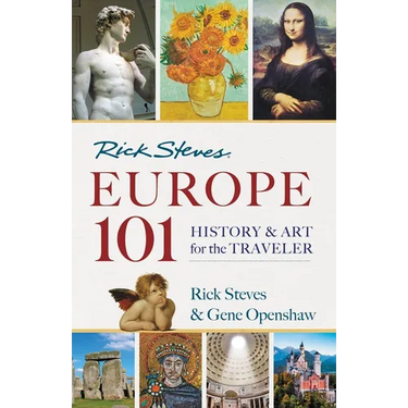 Rick Steves' Europe 101: History and Art for the Traveler