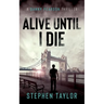 Alive Until I Die