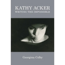 Kathy Acker: Writing the Impossible