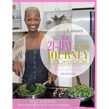 RMB WPPB 21-Day Journey Cook Book: Whole-Person Plant Based Lifestyle Movement Cook Book