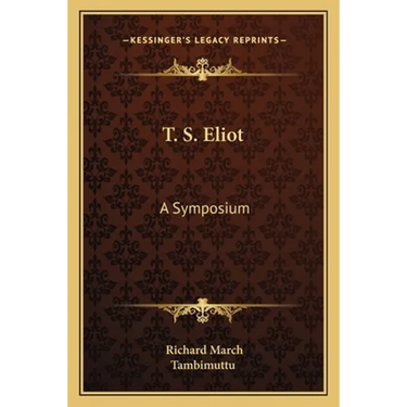 T. S. Eliot: A Symposium