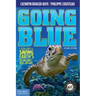 Going Blue: A Teen Guide to Saving Earth's Ocean, Lakes, Rivers & Wetlands