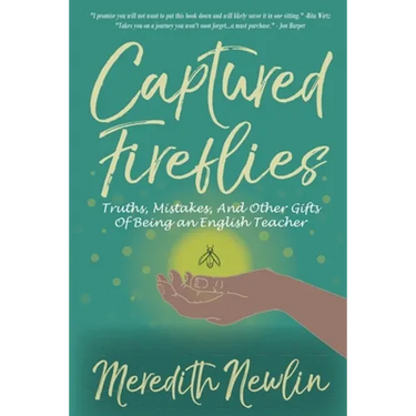 Captured Fireflies: Truths, Mistakes, And Other Gifts of Being an English Teacher