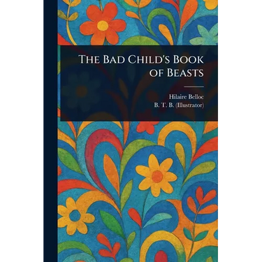 The Bad Child's Book of Beasts
