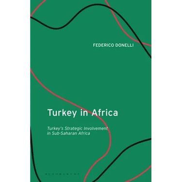 Turkey in Africa: Turkey's Strategic Involvement in Sub-Saharan Africa
