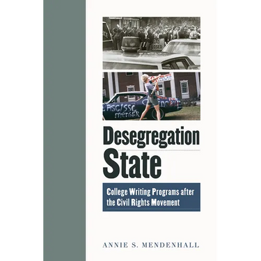 Desegregation State: College Writing Programs after the Civil Rights Movement