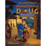 The Adventures of Archaeological Doug - Where Are We Going?