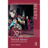 Patrick Henry: Proclaiming a Revolution
