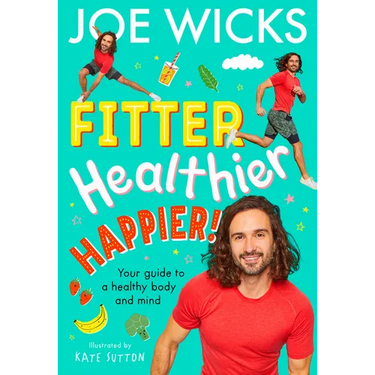 Fitter, Healthier, Happier!: Your Guide to a Healthy Body and Mind