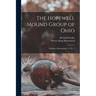 The Hopewell Mound Group of Ohio: Fieldiana Anthropology v.6, no. 5