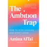 The Ambition Trap: How to Stop Chasing and Start Living
