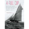 A Full Cup: Sir Thomas Lipton's Extraordinary Life and His Quest for the America's Cup