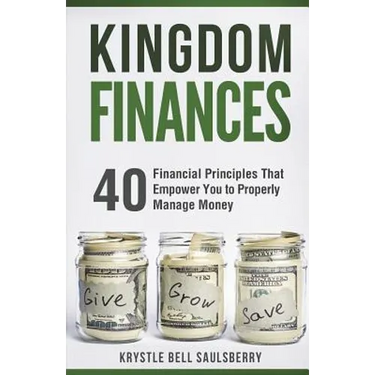 Kingdom Finances: 40 Financial Principles That Empower You to Properly Manage Money