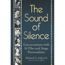 The Sound of Silence: Conversations with 16 Film and Stage Personalities Who Bridged the Gap Between Silents and Talkies