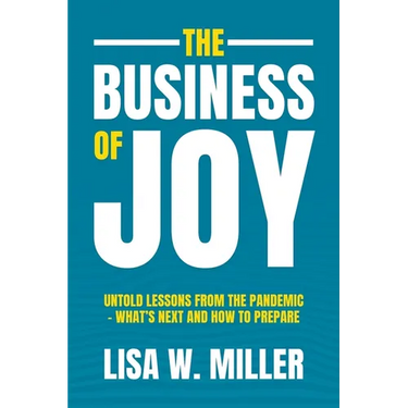 The Business of Joy: Untold Lessons from the Pandemic - What's Next and How to Prepare
