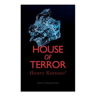 House of Terror: Henry Kuttner' Horror Boxed Set: Macabre Classics by Henry Kuttner: I, the Vampire, The Salem Horror, Chameleon Man
