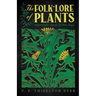 The Folk-Lore of Plants: Superstitions, Charms, and Plant Magic
