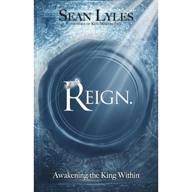 Reign.: Awakening the King Within
