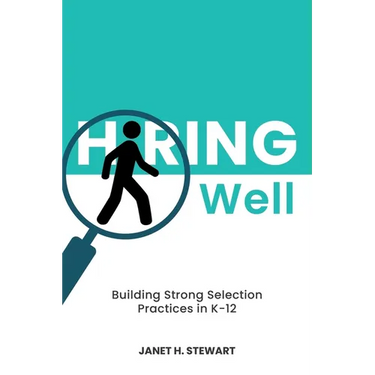 Hiring Well: Building Strong Selection Practices in K-12