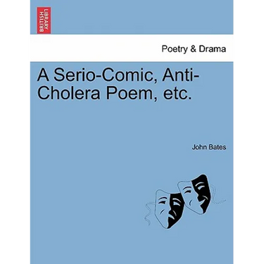 A Serio-Comic, Anti-Cholera Poem, Etc.