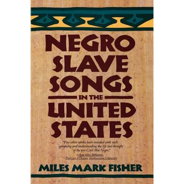 Negro Slave Songs in the United States