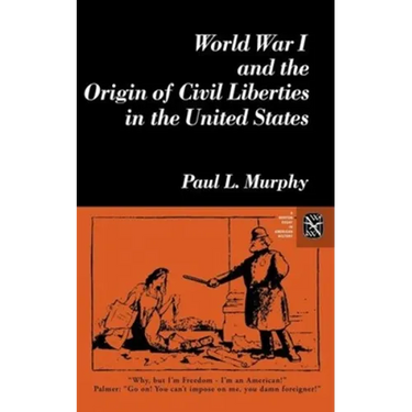 World War I and the Origin of Civil Liberties in the United States