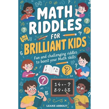 Math Riddles for Brilliant Kids: Fun and Challenging Riddles to Boost Your Math Skills