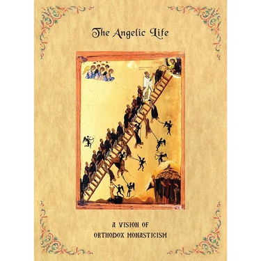 The Angelic Life: A Vision of Orthodox Monasticism