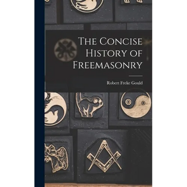 The Concise History of Freemasonry