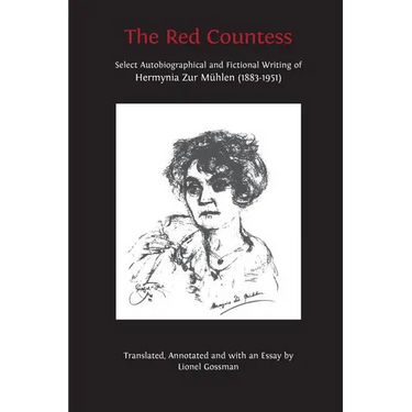 The Red Countess: Select Autobiographical and Fictional Writing of Hermynia Zur M?len (1883-1951)