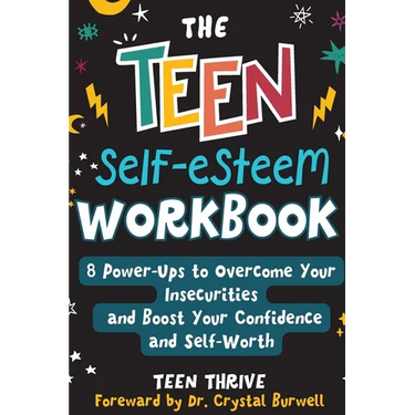 The Teen Self-Esteem Workbook: "8 Power-Ups to Overcome Your Insecurities and Boost Your Confidence and Self-Worth