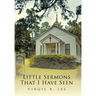 Little Sermons That I Have Seen