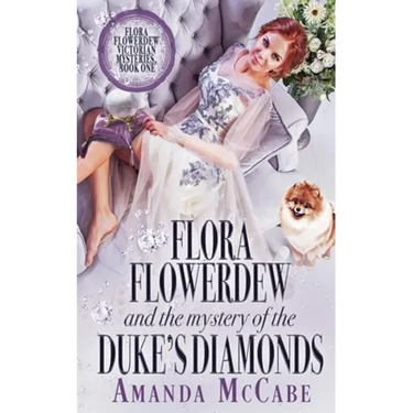 Flora Flowerdew & the Mystery of the Duke's Diamonds