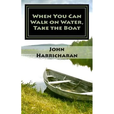 When You Can Walk on Water, Take the Boat