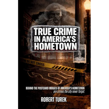 True Crime in America's Hometown: Murder, Mystery, and Mayhem in Mark Twain's Childhood Hometown of Hannibal Missouri
