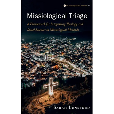 Missiological Triage: A Framework for Integrating Theology and Social Sciences in Missiological Methods